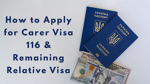How to Apply for Carer Visa 116 & Remaining Relative Visa